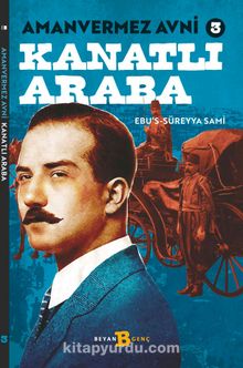 Amanvermez Avni 3 / Kanatlı Araba - Ebu's Süreyya Sami