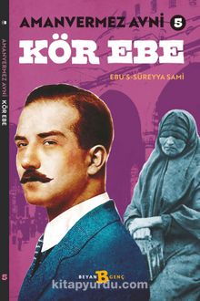 Amanvermez Avni 5 / Kör Ebe - Ebu's Süreyya Sami