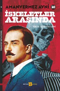 Amanvermez Avni 10 / İskeletler Arasında