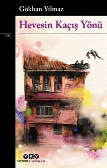 Hevesin Kaçış Yönü - Gökhan Yılmaz