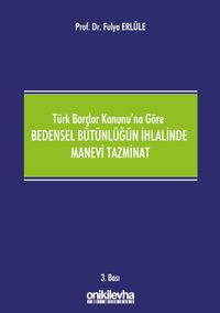 Türk Borçlar Kanunu'na Göre Bedensel Bütünlüğün İhlalinde Manevi Tazminat