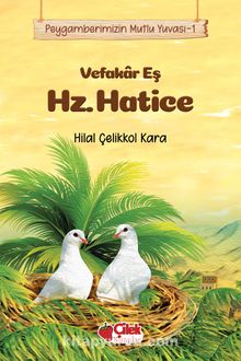 Vefakar Eş Hz. Hatice / Peygamberimizin Mutlu Yuvası 1 - Dr. Hilal Çelikkol Kara