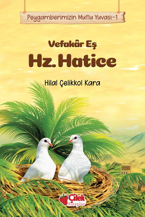 Vefakar Eş Hz. Hatice / Peygamberimizin Mutlu Yuvası 1