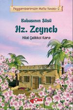 Babasının Süsü Hz. Zeyneb / Peygamberimizin Mutlu Yuvası 2