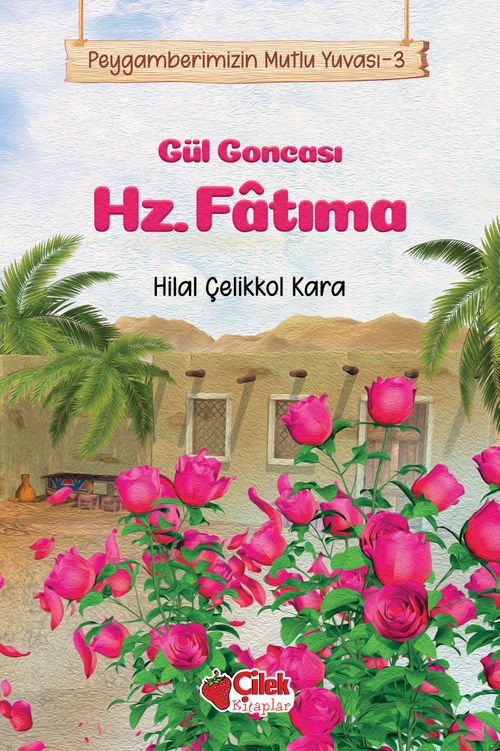 Gül Goncası Hz. Fatıma / Peygamberimizin Mutlu Yuvası 3