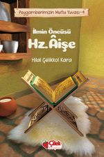 İlmin Öncüsü Hz. Âişe / Peygamberimizin Mutlu Yuvası 4