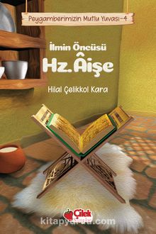 İlmin Öncüsü Hz. Âişe / Peygamberimizin Mutlu Yuvası 4 - Dr. Hilal Çelikkol Kara