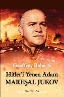 Hitler’i Yenen Adam Mareşal Jukov - Geoffrey Roberts