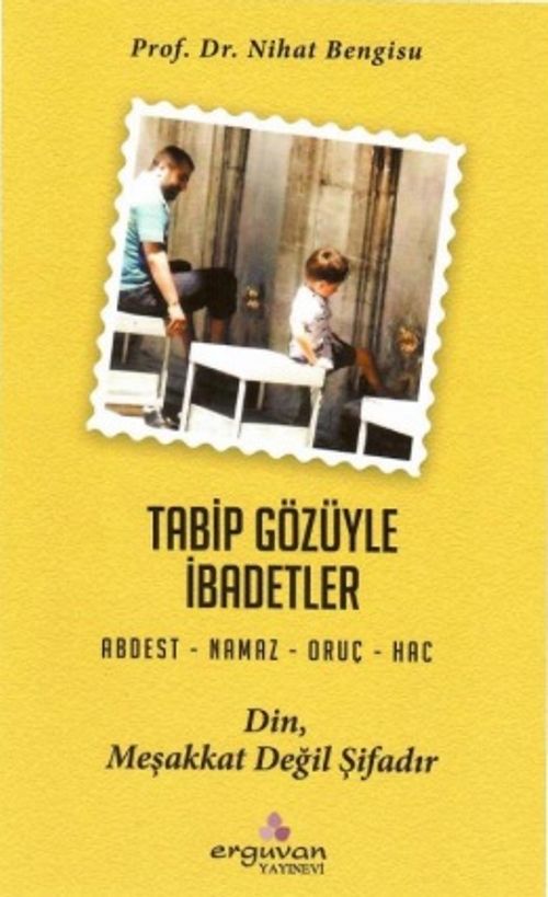 Tabib Gözüyle İbadetler & Abdest-Namaz-Oruç-Hac