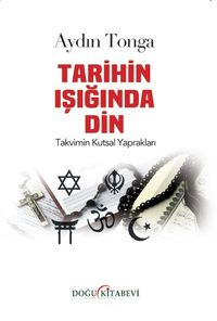Tarihin Işığında Din & Takvimin Kutsal Yaprakları
