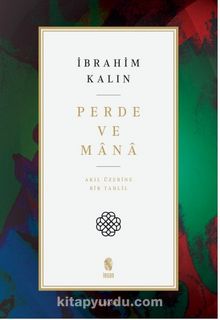 Perde ve Mana & Akıl Üzerine Bir Tahlil - İbrahim Kalın