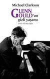 Glenn Gould&rsquo;un Gizli Yaşamı