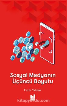 Sosyal Medyanın Üçüncü Boyutu - Fatih Yılmaz