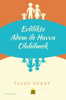 Evlilikte Adem ile Havva - İlyas Özbay