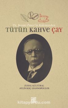 Dr. Besim Ömer’in Kaleminden Tütün Kahve Çay - Dr. Zuhal Kültüral