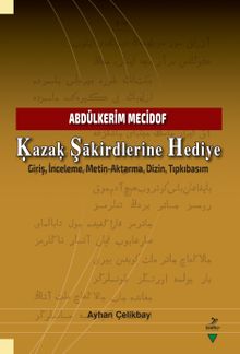 Ḳazaḳ Şakirdlerine Hediye & Giriş, İnceleme, Metin-Aktarma, Dizin, Tıpkıbasım