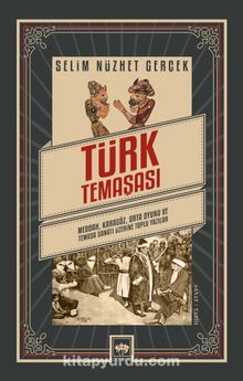 Türk Temaşası & Meddah, Karagöz, Orta Oyunu ve Temaşa Sanatı Üzerine Toplu Yazılar