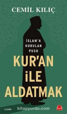 Kur’an ile Aldatmak & İslam’a Kurulan Pusu - Cemil Kılıç