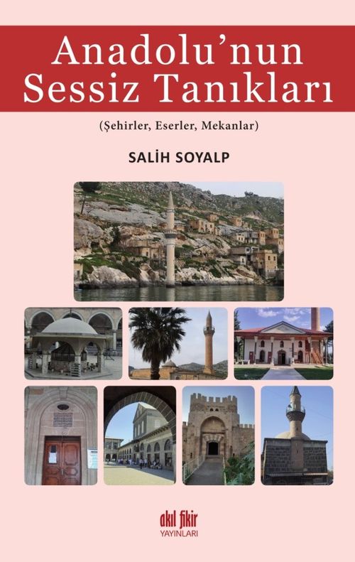 Anadolu'nun Sessiz Tanıkları & Şehirler, Eserler, Mekanlar