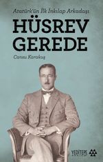 Atatürk'ün İlk İnkılap Arkadaşı Hüsrev Gerede