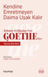 Kendine Emretmeyen Daima Uşak Kalır & Johann Wolfgang Von Goethe'den Hayat Dersleri