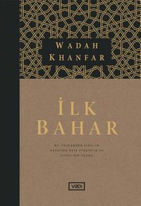 İlk Bahar & Hz. Peygamber (sav)'in Hayatına Dair Stratejik ve Siyasi Bir Okuma
