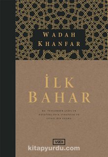 İlk Bahar & Hz. Peygamber (sav)’in Hayatına Dair Stratejik ve Siyasi Bir Okuma - Wadah Khanfar