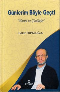 Günlerim Böyle Geçti “Hatıra ve Günlükler”