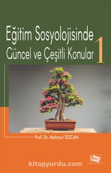 Eğitim Sosyolojisinde Güncel ve Çeşitli Konular 1 - Prof. Dr. Mahmut Tezcan