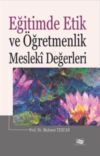 Eğitimde Etik ve Öğretmenlik Mesleki Değerleri