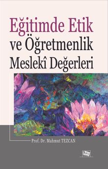 Eğitimde Etik ve Öğretmenlik Mesleki Değerleri