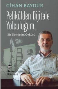 Pelikülden Dijitale Yolculuğum... & Bir Dönüşüm Öyküsü