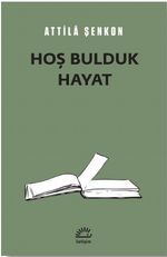 Hoş Bulduk Hayat