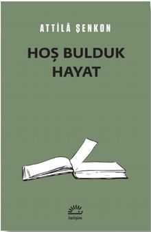 Hoş Bulduk Hayat