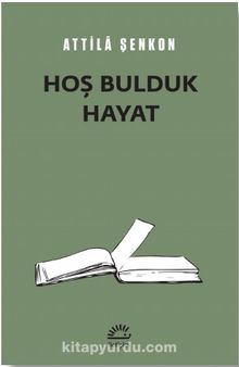 Hoş Bulduk Hayat - Attila Şenkon