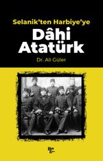 Selanik'ten Harbiye'ye Dahi Atatürk