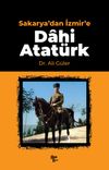 Sakarya'dan İzmir'e Dahi Atat&uuml;rk