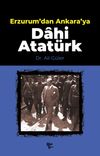 Erzurum'dan Ankara'ya Dahi Atat&uuml;rk