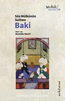 Söz Mülkünün Sultanı Baki - Prof. Dr. Muhsin Macit