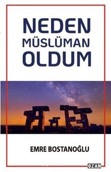 Neden Müslüman Oldum - Emre Bostanoğlu