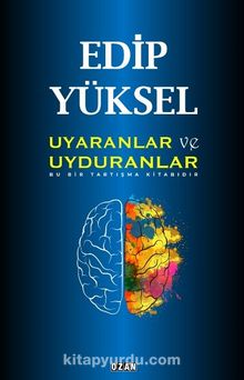 Uyaranlar ve Uyduranlar - Edip Yüksel