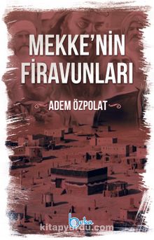 Mekkenin Firavunları - Adem Özpolat
