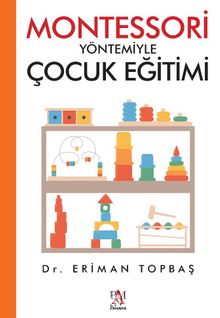 Montessori Yöntemiyle Çocuk Eğitimi - Dr. Eriman Topbaş