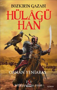 Bozkırın Gazabı Hülagü Han - Dr. Orhan Yeniaras
