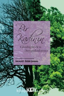 Bir Kadının Günlüğünden Duygudaşlarına - Saadet Özer Şanal