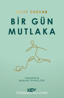 Bir Gün Mutlaka - Arife Ünüvar