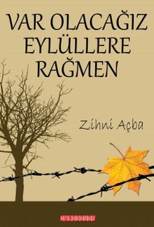 Varolacağız Eylüllere Rağmen