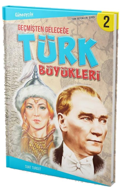 Geçmişten Geleceğe Türk Büyükleri