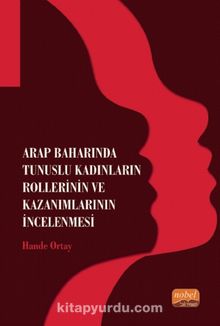 Arap Baharında Tunuslu Kadınların Rollerinin ve Kazanımlarının İncelenmesi - Hande Ortay