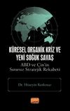 K&uuml;resel Organik Kriz ve Yeni Soğuk Savaş: ABD ve &Ccedil;in&rsquo;in Sınırsız Stratejik Rekabeti